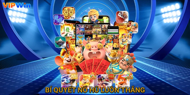 Bí quyết nổ hũ luôn thắng