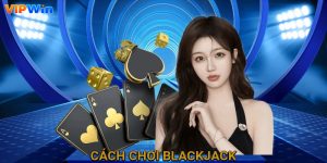 cách chơi blackjack