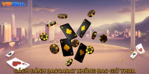 cách đánh baccarat không bao giờ thua