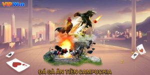 đá gà ăn tiền campuchia