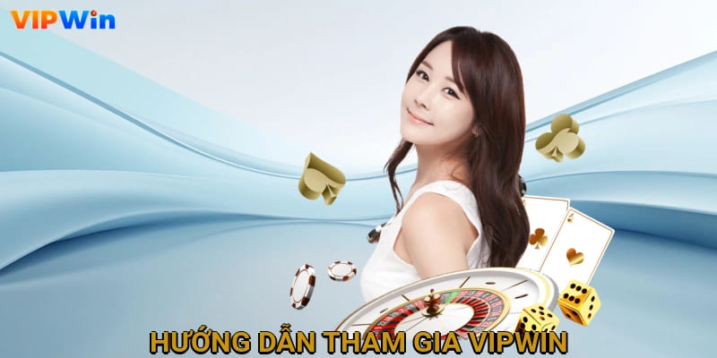 Hướng dẫn tham gia Vipwin