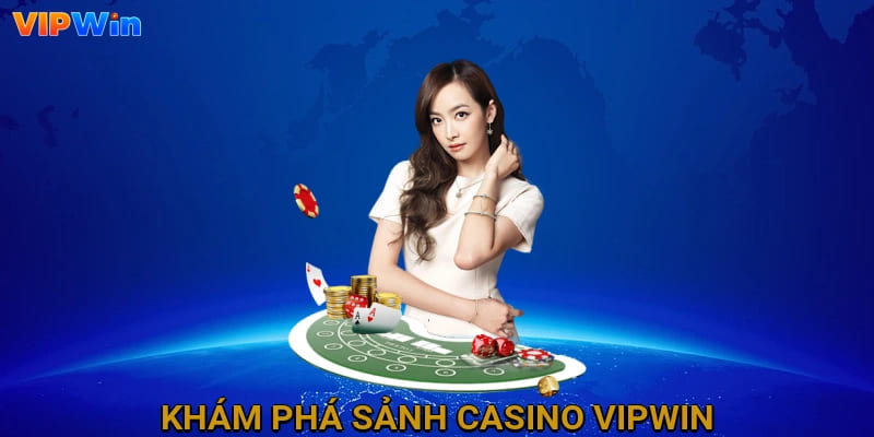 Khám phá sảnh Casino Vipwin