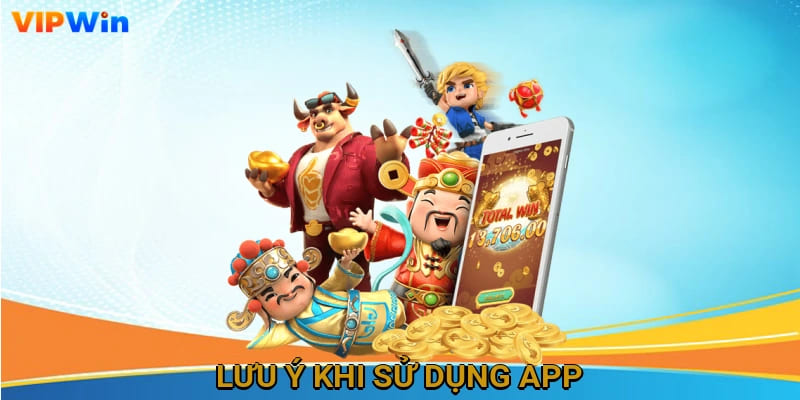 Lưu ý khi sử dụng app
