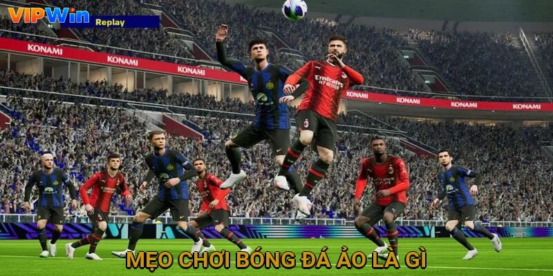 Mẹo chơi bóng đá ảo là gì