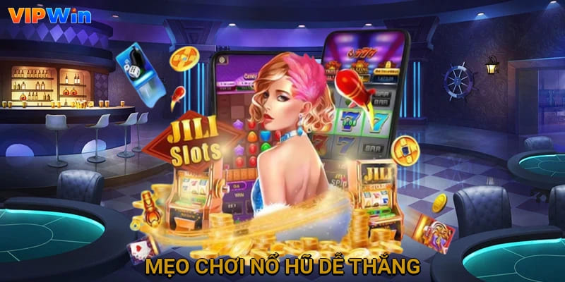 Mẹo chơi nổ hũ dễ thắng