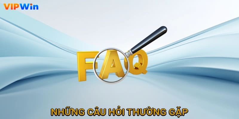 Những câu hỏi thường gặp