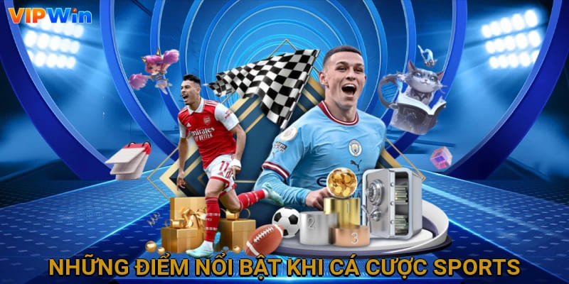 Những điểm nổi bật khi cá cược sports
