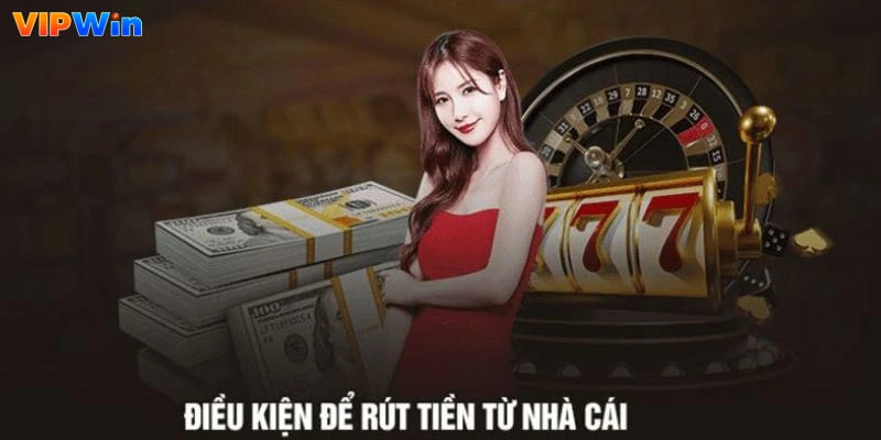 Quy định rút tiền Vipwin