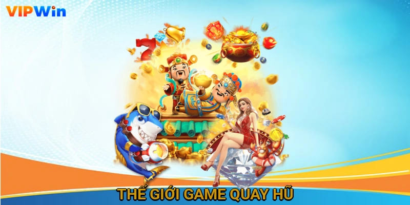 Thế giới game quay hũ