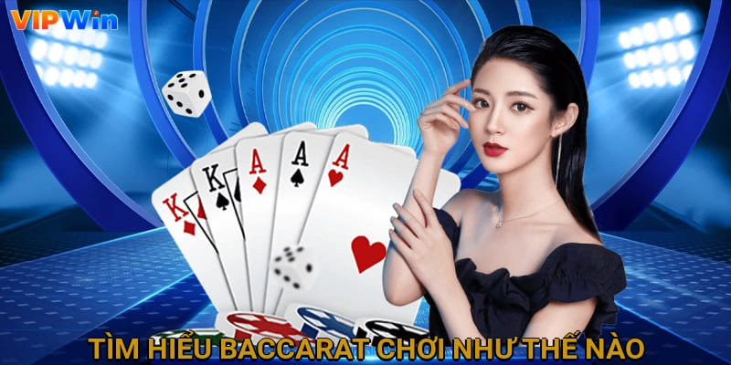 Tìm hiểu chi tiết chơi Baccarat như thế nào