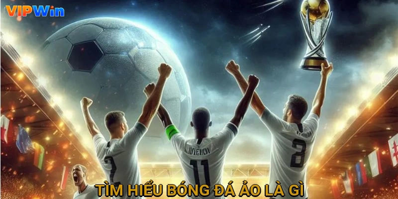 Tìm hiểu bóng đá ảo là gì