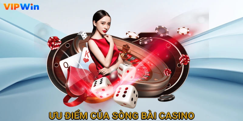 Ưu điểm của sòng bài Casino